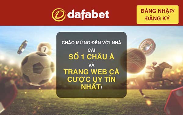 dang ky dafabet 1 Dafabet - Uy tín, chất lượng, chiếm sóng mọi mặt trận